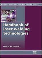Handbook Of Laser Welding Technologies (Woodhead Publishing Series In Electronic And Optical Materials)