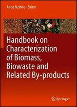 Handbook On Characterization Of Biomass, Biowaste And Related By-products