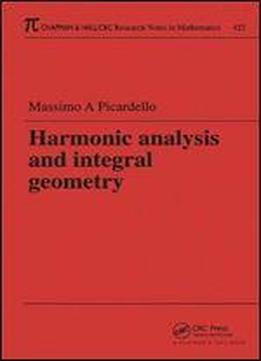 Harmonic Analysis And Integral Geometry