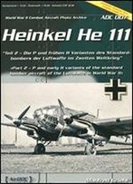 Heinkel He 111 (World War Ii Combat Aircraft Photo Archive Adc 007) [German / English]