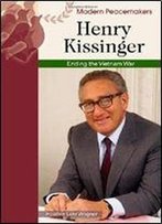 Henry Kissinger: Ending The Vietnam War