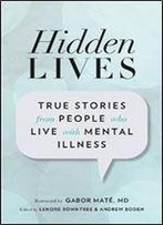 Hidden Lives: True Stories From People Who Live With Mental Illness