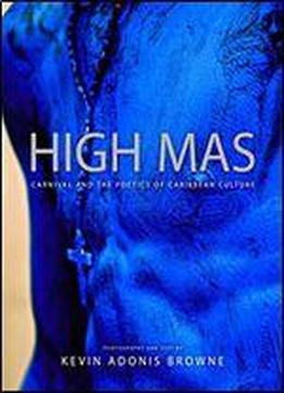 High Mas: Carnival And The Poetics Of Caribbean Photography