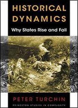 Historical Dynamics: Why States Rise And Fall