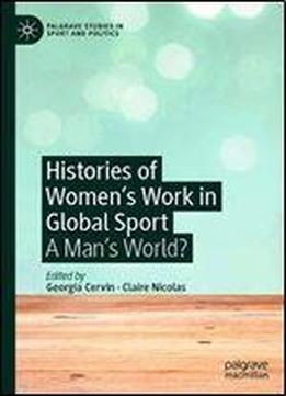 Histories Of Women's Work In Global Sport: A Mans World?