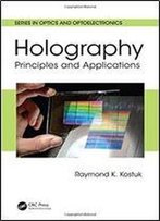 Holography: Principles And Applications