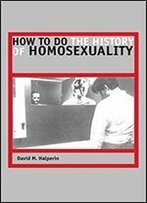 How To Do The History Of Homosexuality