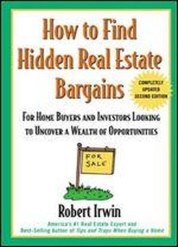 How To Find Hidden Real Estate Bargains 2/e