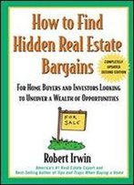 How To Find Hidden Real Estate Bargains 2/E