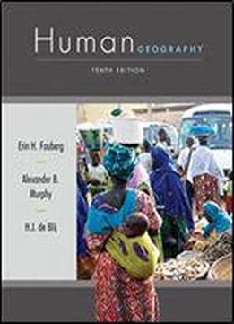 Human Geography: People, Place, And Culture, 10th Edition