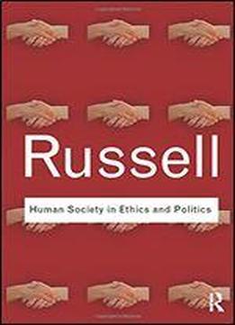 Human Society In Ethics And Politics (routledge Classics)