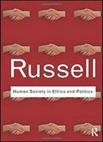 Human Society In Ethics And Politics (Routledge Classics)