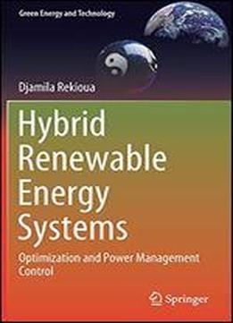 Hybrid Renewable Energy Systems: Optimization And Power Management Control (green Energy And Technology)
