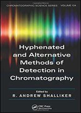 Hyphenated And Alternative Methods Of Detection In Chromatography