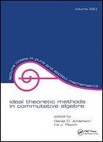 Ideal Theoretic Methods In Commutative Algebra