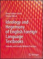 Ideology And Hegemony Of English Foreign Language Textbooks: Globally And Locally Written Practices