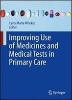 Improving Use Of Medicines And Medical Tests In Primary Care