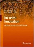 Inclusive Innovation: Evidence And Options In Rural India