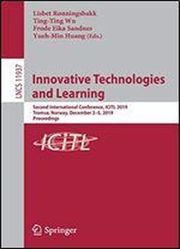 Innovative Technologies And Learning: Second International Conference, Icitl 2019, Troms, Norway, December 25, 2019, Proceedings (lecture Notes In Computer Science)