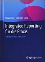 Integrated Reporting Fr Die Praxis: Wertschaffend Berichten
