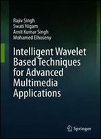 Intelligent Wavelet Based Techniques For Advanced Multimedia Applications