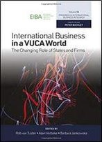 International Business In A Vuca World: The Changing Role Of States And Firms