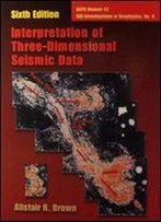 Interpretation Of Three-Dimensional Seismic Data, Sixth Ed. (Aapg Memoir/Seg Investigations In Geophysics No. 9)