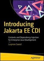 Introducing Jakarta Ee Cdi: Contexts And Dependency Injection For Enterprise Java Development