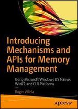 Introducing Mechanisms And Apis For Memory Management: Using Windows Os Native Runtime Apis