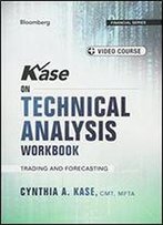 Kase On Technical Analysis Workbook, + Video Course: Trading And Forecasting