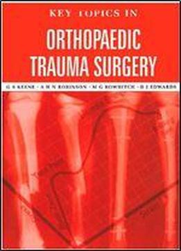 Key Topics In Orthopaedic Trauma Surgery