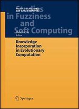 Knowledge Incorporation In Evolutionary Computation