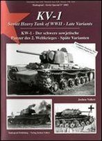 Kv-1 Soviet Heavy Tanks Of Wwii - Late Variants / Kw-1 - Der Schwere Sowjetische Panzer Des 2. Weltkrieges - Spate Varianten [English / German]