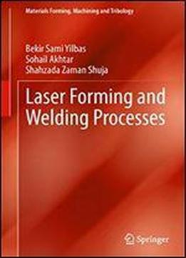 Laser Forming And Welding Processes (materials Forming, Machining And Tribology)