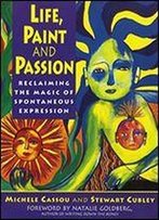 Life, Paint, And Passion: Reclaiming The Magic Of Spontaneous Expression