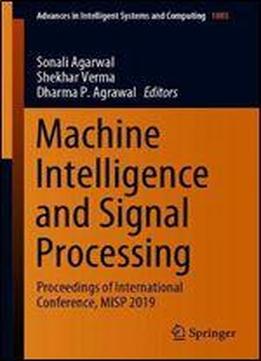 Machine Intelligence And Signal Processing: Proceedings Of International Conference, Misp 2019