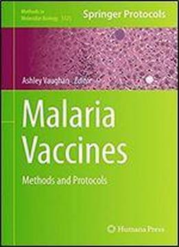Malaria Vaccines: Methods And Protocols (methods In Molecular Biology)