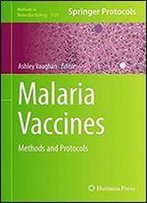Malaria Vaccines: Methods And Protocols (Methods In Molecular Biology)