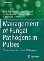 Management Of Fungal Pathogens In Pulses: Current Status And Future Challenges