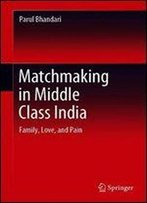 Matchmaking In Middle Class India: Beyond Arranged And Love Marriage