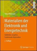 Materialien Der Elektronik Und Energietechnik: Halbleiter, Graphen, Funktionale Materialien