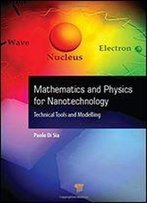 Mathematics And Physics For Nanotechnology: Technical Tools And Modelling
