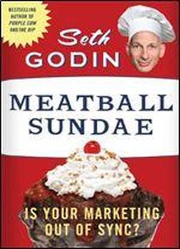 Meatball Sundae: Is Your Marketing Out Of Sync?