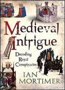 Medieval Intrigue: Decoding Royal Conspiracies
