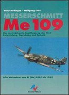 Messerschmitt Me 109. Das Meistgebaute Jagdflugzeug Der Welt. Entwicklung, Erprobung Und Technik. Alle Varianten Von Bf (me) 109f Bis 109k