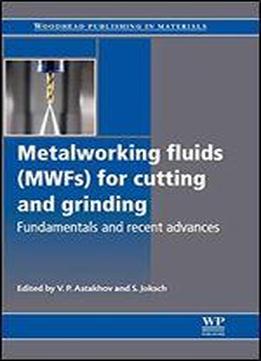 Metalworking Fluids (mwfs) For Cutting And Grinding: Fundamentals And Recent Advances
