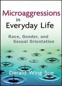 Microaggressions In Everyday Life: Race, Gender, And Sexual Orientation