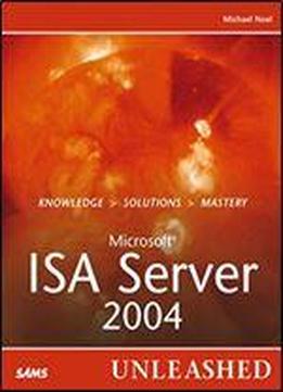 Microsoft Internet Security And Acceleration (isa) Server 2004 Unleashed