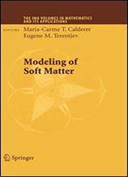 Modeling Of Soft Matter (the Ima Volumes In Mathematics And Its Applications)