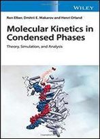 Molecular Kinetics In Condensed Phases: Theory, Simulation, And Analysis